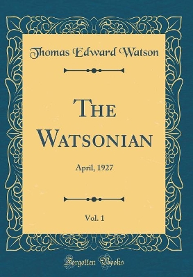 Book cover for The Watsonian, Vol. 1: April, 1927 (Classic Reprint)