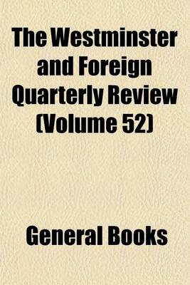 Book cover for The Westminster and Foreign Quarterly Review (Volume 52)