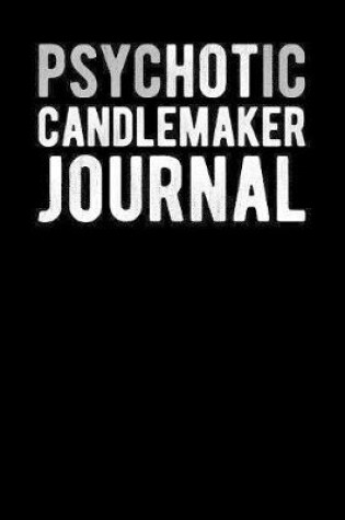 Cover of Psychotic Candlemaker Journal