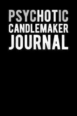 Book cover for Psychotic Candlemaker Journal