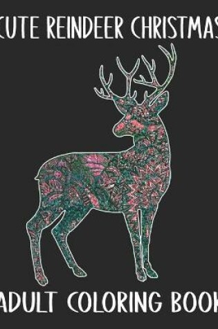 Cover of Cute Reindeer Christmas Adult Coloring Book