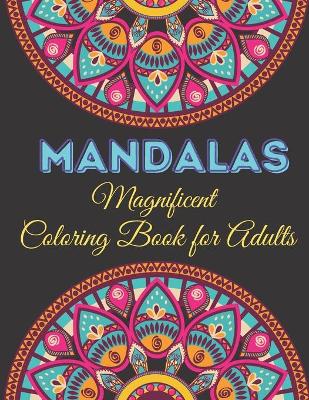 Book cover for Magnificent Mandalas - Adult Coloring Book