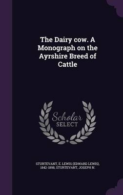 Book cover for The Dairy Cow. a Monograph on the Ayrshire Breed of Cattle