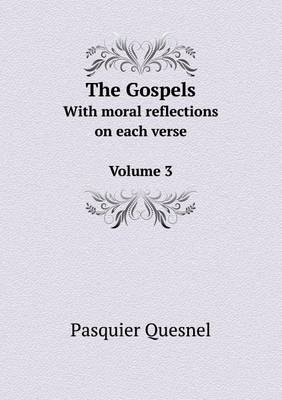 Book cover for The Gospels With moral reflections on each verse Volume 3