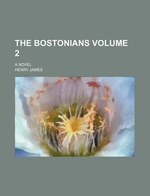 Book cover for The Bostonians Volume 2; A Novel