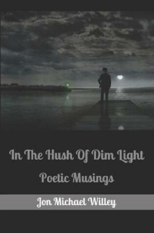 Cover of In The Hush Of Dim Light