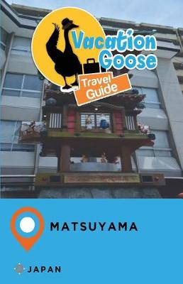 Book cover for Vacation Goose Travel Guide Matsuyama Japan