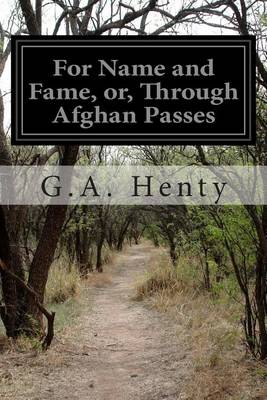 Book cover for For Name and Fame, or, Through Afghan Passes