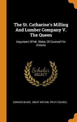 Book cover for The St. Catharine's Milling and Lumber Company V. the Queen