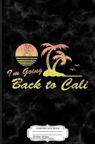 Cover of Vintage I'm Going Back to Cali Composition Notebook