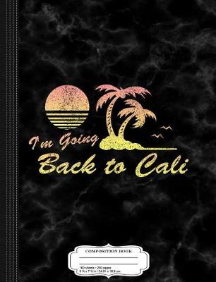 Book cover for Vintage I'm Going Back to Cali Composition Notebook