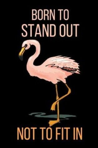 Cover of Born To Stand Out Not To Fit In