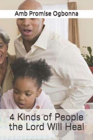 Cover of 4 Kinds of People the Lord Will Heal