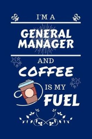 Cover of I'm A General Manager And Coffee Is My Fuel