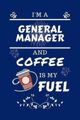 Book cover for I'm A General Manager And Coffee Is My Fuel