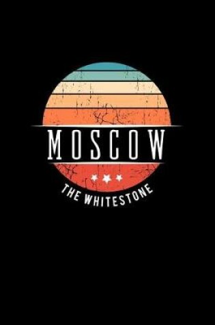 Cover of Moscow the Whitestone