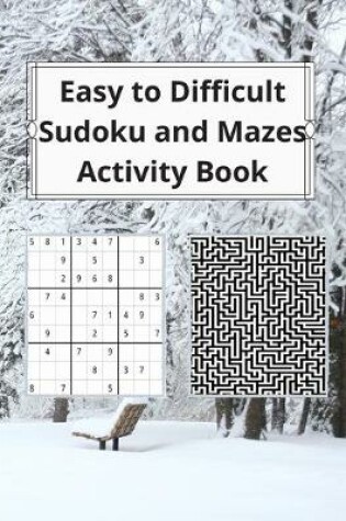 Cover of Easy to Difficult Sudoku and Mazes Activity Book