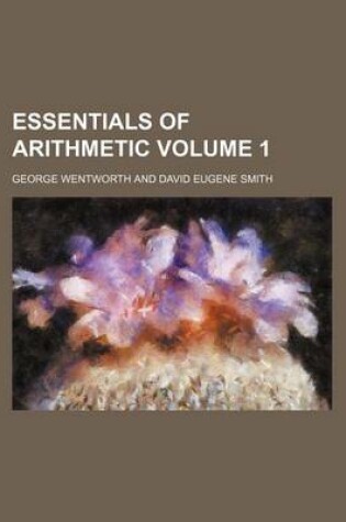 Cover of Essentials of Arithmetic Volume 1