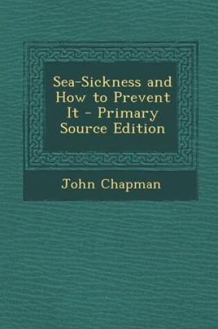 Cover of Sea-Sickness and How to Prevent It - Primary Source Edition