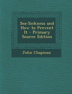 Book cover for Sea-Sickness and How to Prevent It - Primary Source Edition