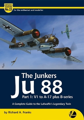 Book cover for The Junkers Ju 88 Part 1: V1 to A-17 Including B-Series