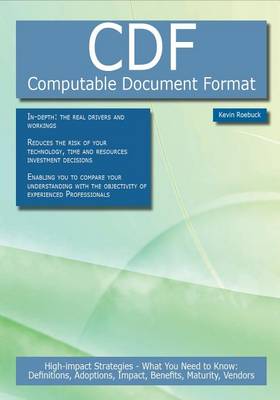 Book cover for Cdf - Computable Document Format: High-Impact Strategies - What You Need to Know: Definitions, Adoptions, Impact, Benefits, Maturity, Vendors