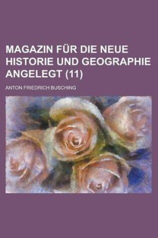 Cover of Magazin Fur Die Neue Historie Und Geographie Angelegt (11)