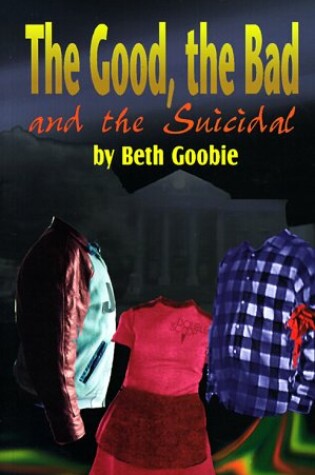 Cover of The Good, the Bad, and the Suicidal
