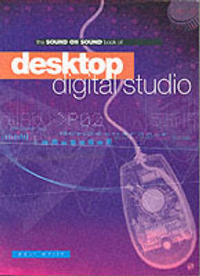 Book cover for Sound On Sound Book Of Desktop Digital Studio