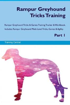 Book cover for Rampur Greyhound Tricks Training Rampur Greyhound Tricks & Games Training Tracker & Workbook. Includes