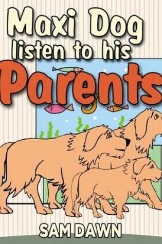 Cover of Maxi dog listens to his parents