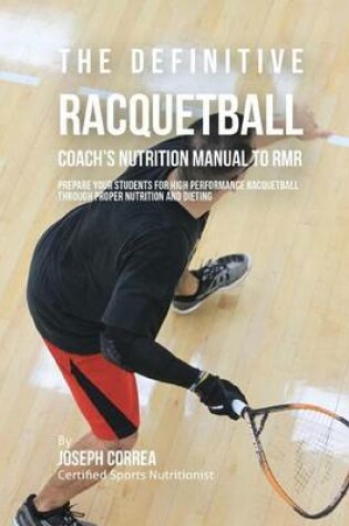 Cover of The Definitive Racquetball Coach's Nutrition Manual To RMR