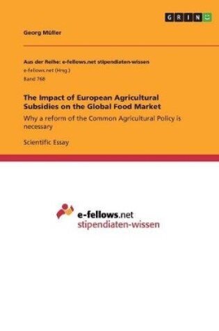 Cover of The Impact of European Agricultural Subsidies on the Global Food Market