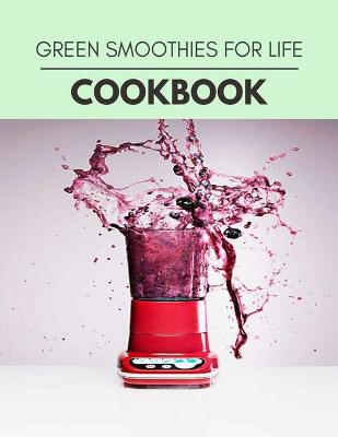 Book cover for Green Smoothies For Life Cookbook