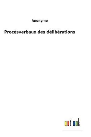 Cover of Procèsverbaux des délibérations