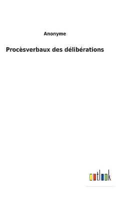 Book cover for Procèsverbaux des délibérations