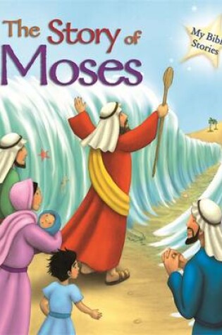 Cover of My Bible Stories: The Story of Moses