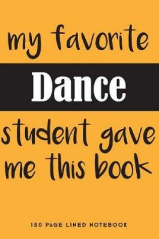 Cover of My Favorite Dance Student Gave Me This Book