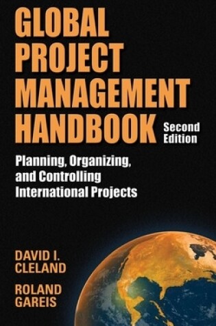 Cover of Global Project Management Handbook: Planning, Organizing and Controlling International Projects, Second Edition