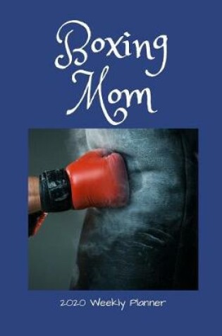 Cover of Boxing Mom 2020 Weekly Planner