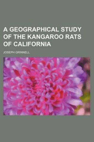 Cover of A Geographical Study of the Kangaroo Rats of California