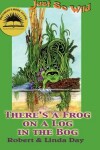 Book cover for There's a Frog on a Log in the Bog