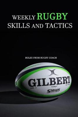 Book cover for Weekly Rugby Skills and Tactics