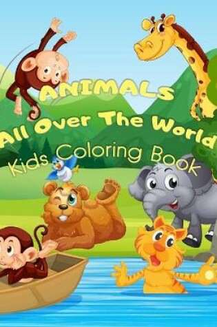 Cover of ANIMALS All Over The world Kids Coloring Book