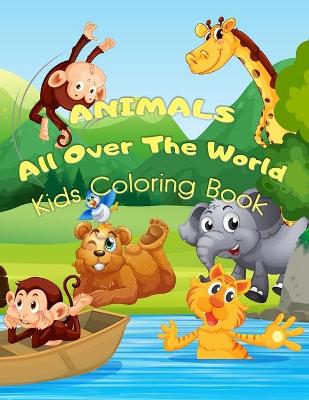 Book cover for ANIMALS All Over The world Kids Coloring Book