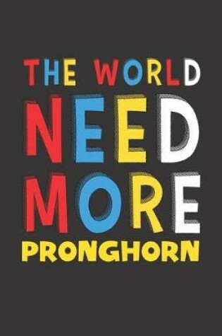 Cover of The World Need More Pronghorn