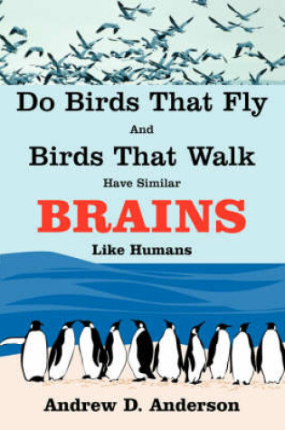 Cover of Do Birds That Fly and Birds That Walk Have Similar Brains Like Humans