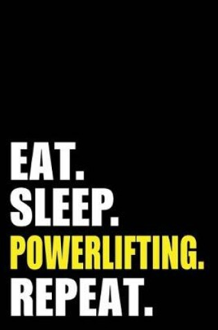 Cover of Eat Sleep Powerlifting Repeat