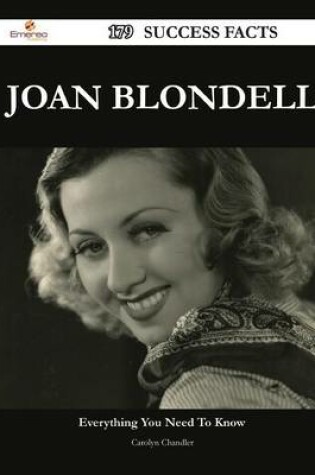 Cover of Joan Blondell 179 Success Facts - Everything You Need to Know about Joan Blondell