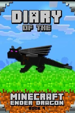 Cover of Diary of the Minecraft Ender Dragon Book 4